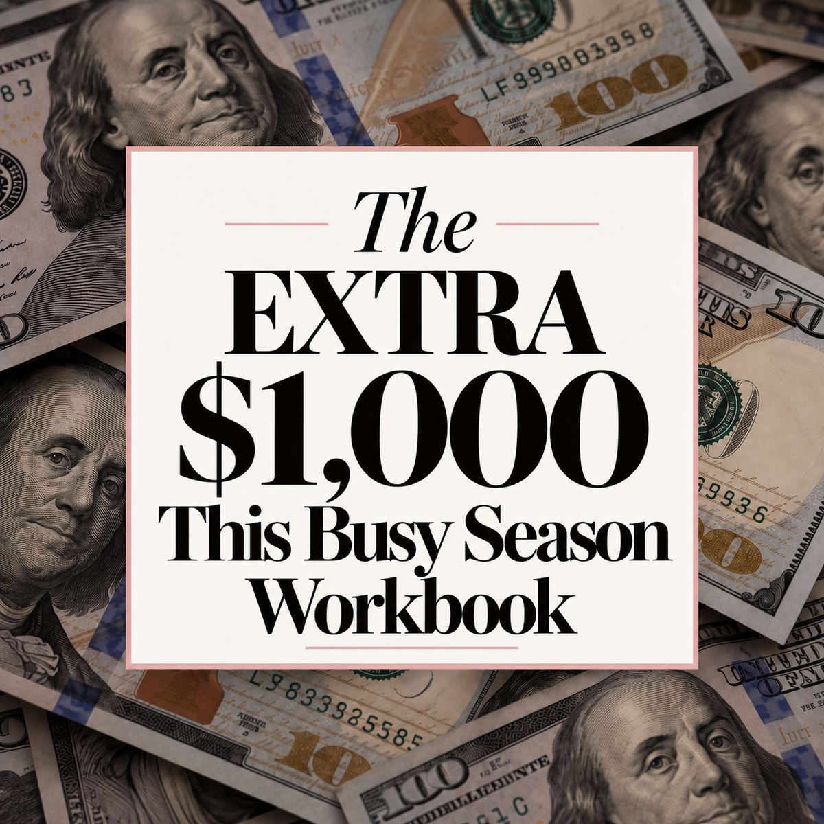 The EXTRA $1,000 This Busy Season Workbook